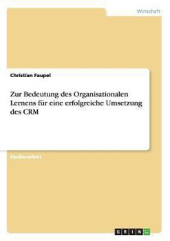 Paperback Zur Bedeutung des Organisationalen Lernens für eine erfolgreiche Umsetzung des CRM [German] Book