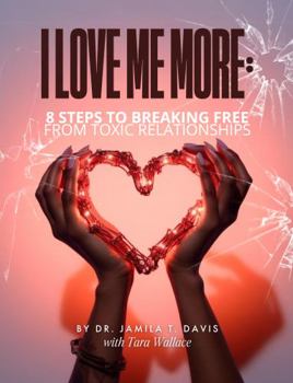 Paperback I Love Me More: 8 Steps to Breaking Free From Toxic Relationships Book