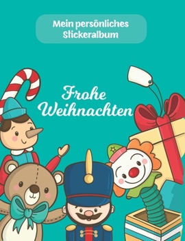 Mein persönliches Stickeralbum: Frohe Weihnachten Spielzeug Motiv | Din A4 Blanko | 35 Seiten Silikonfreies Papier | Geschenkidee (German Edition)