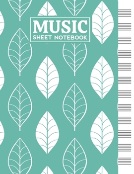 Music Sheet Notebook: Blank Staff Manuscript Paper with Unique Leaves Themed Cover Design