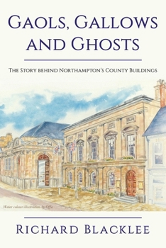 Paperback Gaols Gallows and Ghosts: The Story behind Northampton's County Buildings Book