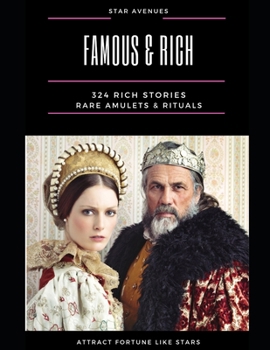 Paperback Famous & Rich: 324 Rich Stories of Wealth, Abundance, and Prestige Book