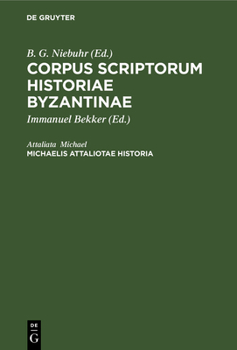 Hardcover Michaelis Attaliotae Historia: Opus a Wladimiro Bruneto de Presle, Instituti Gallici Socio, Inventum Descriptum Correctum [Latin] Book