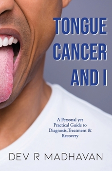 Paperback Tongue Cancer and I: A Personal Yet Practical Guide to Diagnosis, Treatment & Recovery Book