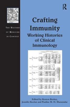 Crafting Immunity (The History of Medicine in Context)