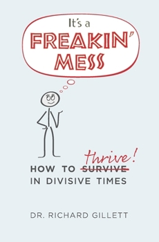 Paperback It's a Freakin' Mess: How to Thrive in Divisive Times Book