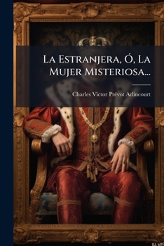 Paperback La Estranjera, Ó, La Mujer Misteriosa... [Spanish] Book
