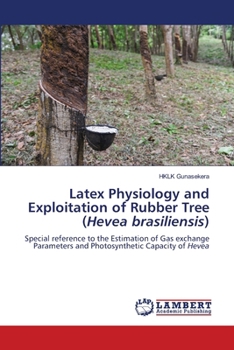 Paperback Latex Physiology and Exploitation of Rubber Tree (Hevea brasiliensis) Book