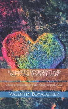 Paperback Humanistic Psychology and Existential Psychotherapy: A brief introduction to the theory of Rollo May Book