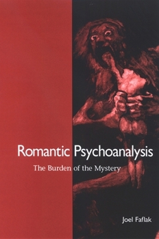 Paperback Romantic Psychoanalysis: The Burden of the Mystery Book