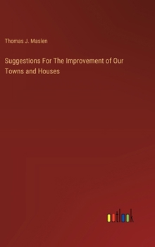 Hardcover Suggestions For The Improvement of Our Towns and Houses Book