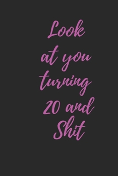 look at you turning 20 and shit: Notebook birthday gift to celebrate 20th