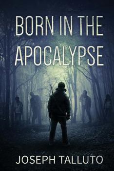 Born in the Apocalypse - Book #1 of the Born In The Apocalypse