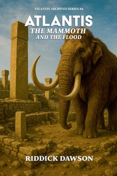 Atlantis, the Mammoth, and the Flood