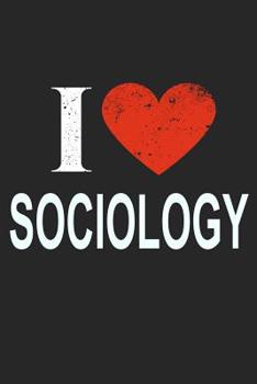 I Love Sociology: Gift For Sociologist