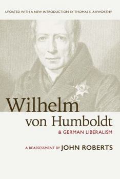 Paperback Wilhelm Von Humboldt and German Liberalism: A Reassessment Book