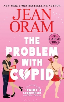 The Problem with Cupid: A Valentine's Day Road Trip RomCom (Fairy Godmothers and Other Fiascos)