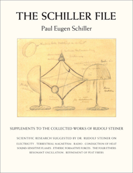 The Schiller File: Supplements to the Collected Works of Rudolf Steiner: Scientific Research Suggested by Dr. Rudolf Steiner