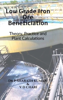 Low Grade Iron Ore Beneficiation: Theory, Practice and Plant Calculations