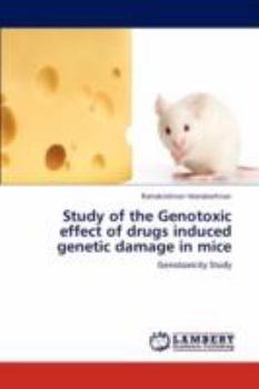 Paperback Study of the Genotoxic effect of drugs induced genetic damage in mice Book