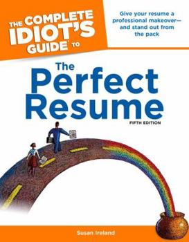 Paperback The Complete Idiot's Guide to the Perfect Resume, 5th Edition: Give Your Resume a Professional Makeover and Stand Out from the Pack Book