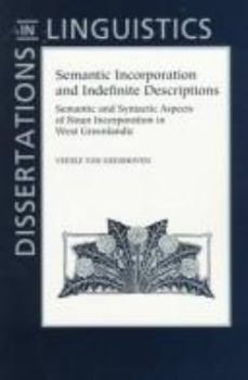 Paperback Semantic Incorporation and Indefinite Descriptions: Semantic and Syntactic Aspects of Noun Incorporation in West Greenlandic Book