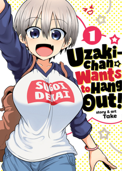 Uzaki-chan Wants to Hang Out! Vol. 1 - Book #1 of the 宇崎ちゃんは遊びたい！ / Uzaki-chan Wants to Hang Out!