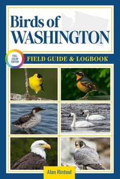 Paperback Birds of Washington Field Guide and Logbook: An Essential Birdwatching Guide with Identification Tips for 60 Common Bird Species in Washington Book