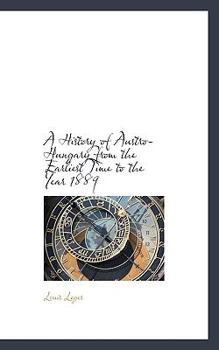 Paperback A History of Austro-Hungary from the Earliest Time to the Year 1889 Book