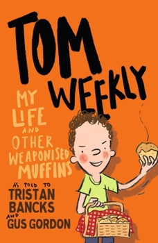 Tom Weekly 5: My Life and Other Weaponised Muffins - Book #5 of the My Life/Tom Weekly