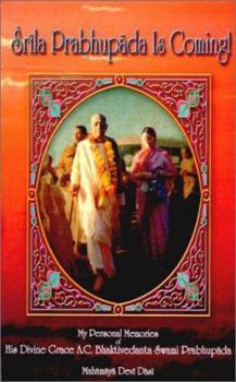 Srila Prabhupada is Coming!: My Personal Memories of His Divine Grace A.C. Bhaktivedanta Swami Prabhupada