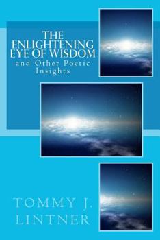 Paperback The Enlightening Eye of Wisdom: and Other Poetic Insights Book