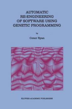 Paperback Automatic Re-Engineering of Software Using Genetic Programming Book