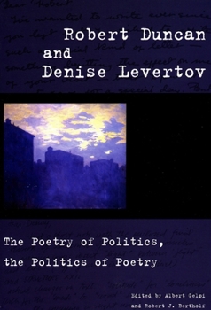 Robert Duncan And Denise Levertov: The Poetry of Politics, the Politics of Poetry