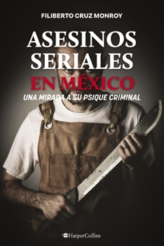 Paperback Asesinos Seriales En México: Los Monstruos Urbanos [Spanish] Book