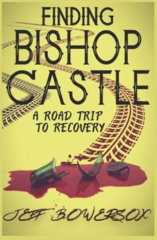Paperback Finding Bishop Castle: A Road Trip to Recovery Book