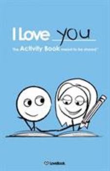 Paperback I Love You: The Activity Book Meant to Be Shared Book