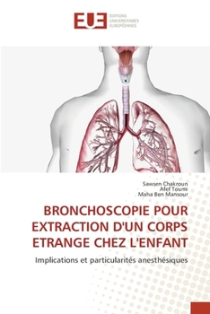 Bronchoscopie Pour Extraction d'Un Corps Etrange Chez l'Enfant (French Edition)