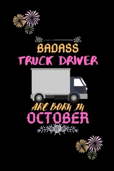 Paperback Badass Truck Driver are born in October.: Gift for truck driver birthday or friends close one. Book