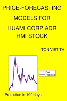 Paperback Price-Forecasting Models for Huami Corp ADR HMI Stock Book