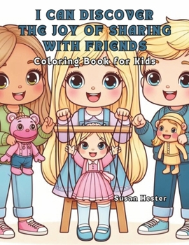 I Can Discover the Joy of Sharing with Friends Coloring Book for Kids: 20 Delightful Coloring Pages for your Child Starting Kindergarten to Color ... Prepare Them for Preschool or Kindergarten.)
