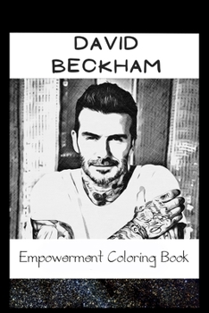 Paperback Empowerment Coloring Book: David Beckham Fantasy Illustrations Book