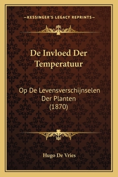Paperback De Invloed Der Temperatuur: Op De Levensverschijnselen Der Planten (1870) [Dutch] Book