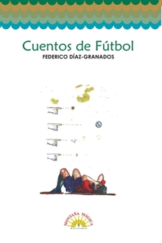 Cuentos de fútbol (Spanish Edition)