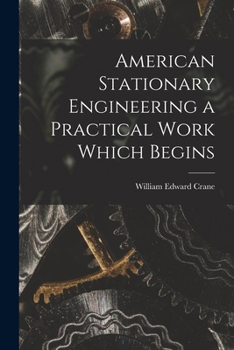 Paperback American Stationary Engineering a Practical Work Which Begins Book