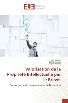 Valorisation de la Propriété Intellectuelle par le Brevet (French Edition)