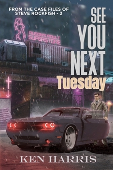 Paperback See You Next Tuesday: From the Case Files of Steve Rockfish Book