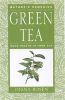 Paperback Green Tea: Good Health in Your Cup (Nature's Remedies) Book