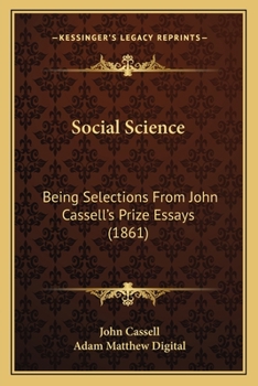 Paperback Social Science: Being Selections From John Cassell's Prize Essays (1861) Book