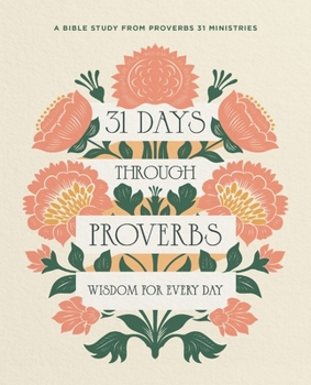 Proverbs for 31 Days: A Bible Study for Everyday Wisdom